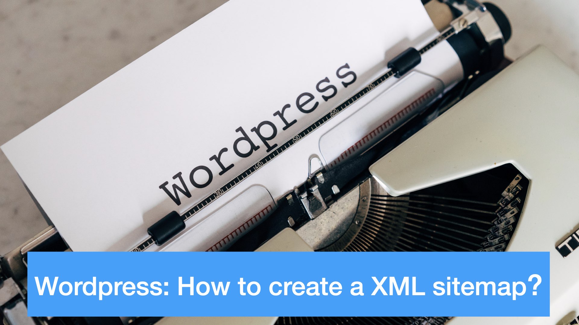 how to create a xml site for a Wordpress site
